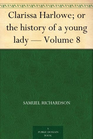 Read Clarissa Harlowe; or, The History of a Young Lady - Volume 8 - Samuel Richardson file in ePub