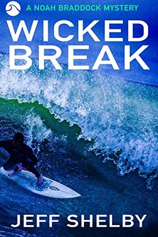 Full Download Wicked Break (Noah Braddock Mysteries Book 2) - Jeff Shelby | PDF