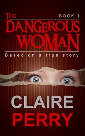 Read The Dangerous Woman Book 1: Mystery (Thriller Suspense Crime Murder psychology Fiction)Series: Crime Conspiracies Short story - Claire Perry file in ePub