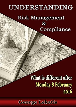 Download Understanding Risk Management and Compliance, What Is Different After Monday, February 8, 2016 - George Lekatis file in PDF