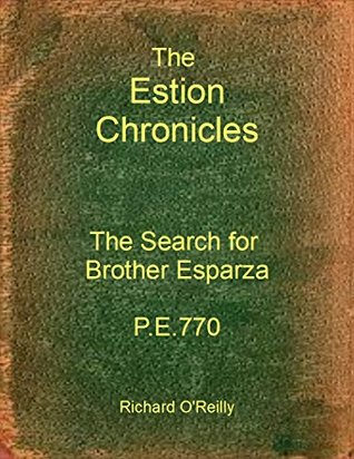 Read Online The Estion Chronicles Book 8: The Search for Brother Esparza - Richard O'Reilly file in PDF