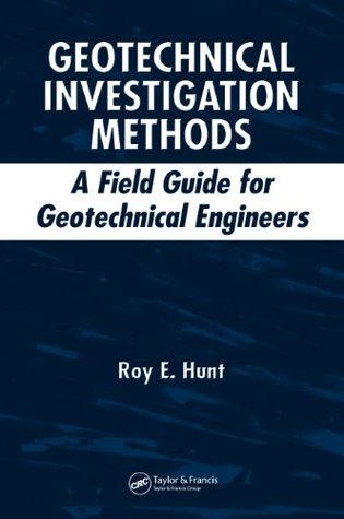 Read Online Geotechnical Investigation Methods: A Field Guide for Geotechnical Engineers - Roy E. Hunt file in ePub