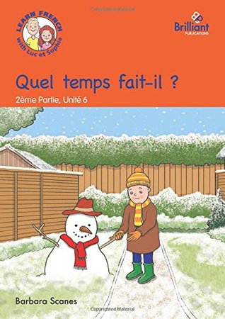 Full Download Quel temps fait-il? (What's the weather like?): Luc et Sophie French Storybook (Part 2, Unit 6) - Barbara Scanes file in ePub