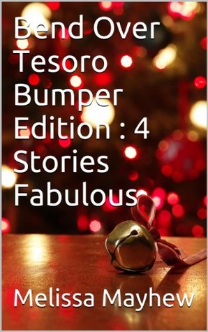 Download Bend Over Tesoro Bumper Edition : 4 Stories Fabulous - Melissa Mayhew file in ePub