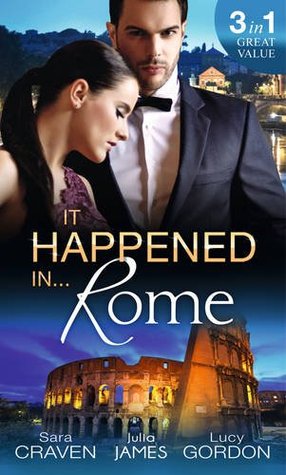 Read Online It Happened In Rome: The Forced Bride / The Italian's Rags-to-Riches Wife / The Italian's Passionate Revenge - Sara Craven file in ePub