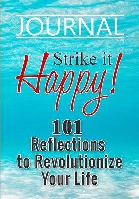 Read Online Strike It Happy! Daily Journal: 101 Reflections to Revolutionize Your Life - Dr Samantha Madhosingh file in PDF