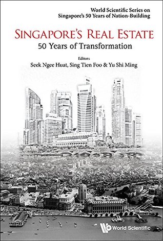 Read Singapore's Real Estate:50 Years of Transformation (World Scientific Series on Singapore's 50 Years of Nation-Building) - Ngee Huat Seek | PDF