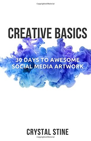 Read Creative Basics: 30 Days to Awesome Social Media Art - Crystal Stine file in ePub