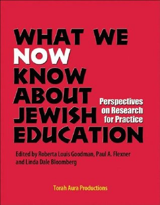 Read Online What We Now Know About Jewish Education: Perspectives On Research For Practice - Roberta Louis Goodman | PDF