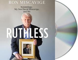 Read Online Ruthless: Scientology, My Son David Miscavige, and Me - Ron Miscavige file in PDF