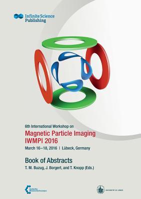 Read Online 6th International Workshop on Magnetic Particle Imaging (Iwmpi 2016) - Thorsten Buzug | ePub