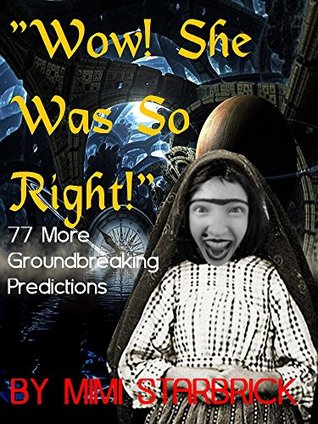 Read Online She Was So Right!: 77 More Groundbreaking Predictions (Mystical Mimi's Clairvoyance Collection Book 2) - Mimi Starbrick file in ePub