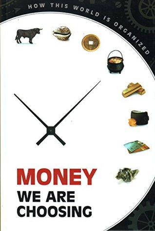 Read Online Money We Are Choosing (How This World Is Organized) - Sergey Valyanskii file in ePub