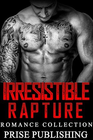 Read ROMANCE: BILLIONAIRE ROMANCE: Irresistible Rapture (Bad Boy Alpha Male Pregnancy Romance) (New Adult Contemporary Romance) - Prise Publishing file in ePub