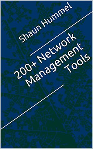 Read Online 200  Network Management Tools: Open Source, Free and Commercial Software - Shaun Hummel file in PDF