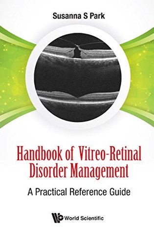 Download Handbook of Vitreo-Retinal Disorder Management:A Practical Reference Guide - Susanna S Park | PDF