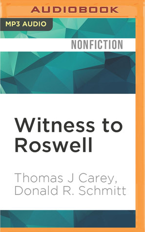 Read Online Witness to Roswell: Unmasking the Government's Biggest Cover-Up - Thomas J. Carey file in ePub