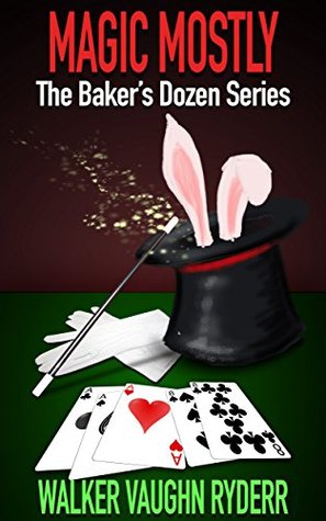 Read Magic Mostly (The Baker's Dozen Series Book 8) - Walker Vaughn Ryderr | ePub