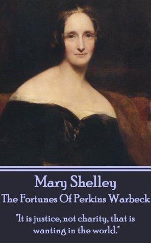 Download The Fortunes Of Perkin Warbeck: It is justice, not charity, that is wanting in the world. - Mary Wollstonecraft Shelley file in ePub