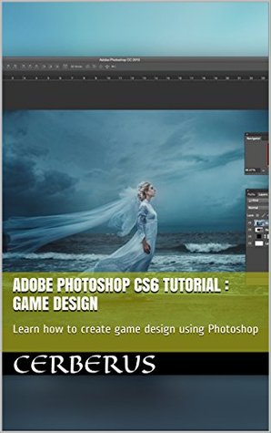 Download Adobe Photoshop CS6 tutorial : Game Design: Learn how to create game design using Photoshop - Cerberus | ePub