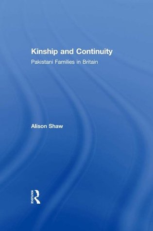 Read Kinship and Continuity: Pakistani Families in Britain - Alison Shaw | ePub