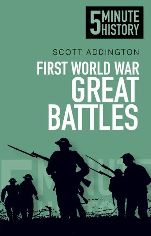 Read Online 5 Minute History: First World War Great Battles - Scott Addington | PDF