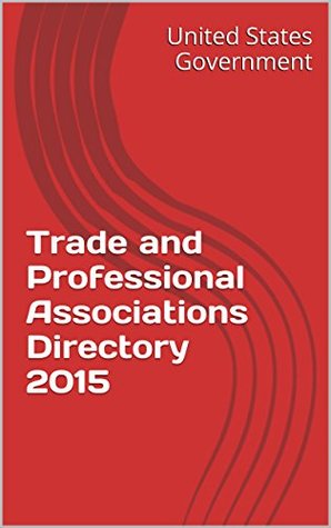 Read Trade and Professional Associations Directory - U.S. Government | ePub