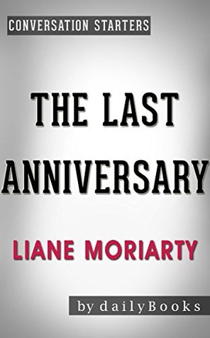 Full Download The Last Anniversary: A Novel By Liane Moriarty   Conversation Starters - Daily Books file in PDF