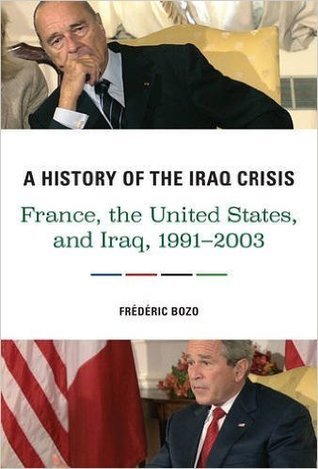 Download A History of the Iraq Crisis: France, the United States, and Iraq, 1991-2003 - Frédéric Bozo file in PDF