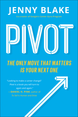 Download Pivot: The Only Move That Matters Is Your Next One - Jenny Blake | PDF