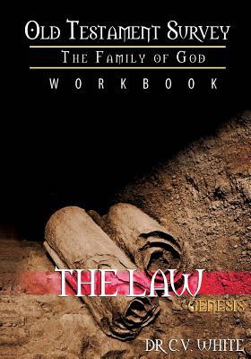 Read Old Testament Survey Part I: The Family of God: Genesis Workbook: The Law - Dr C V White file in ePub