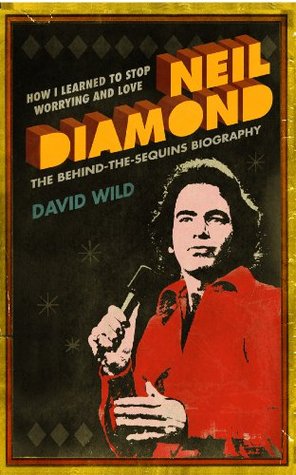 Full Download How I Learned to Stop Worrying and Love Neil Diamond - David Wild | ePub