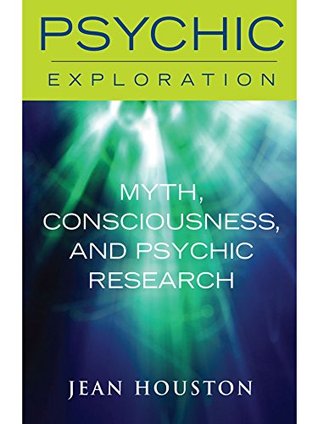 Read Myth, Consciousness, and Psychic Research (Psychic Exploration) - Jean Houston | PDF