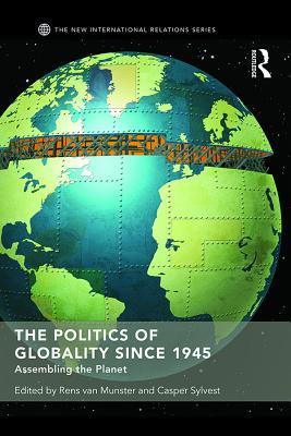 Read Online The Politics of Globality Since 1945: Assembling the Planet - Rens van Munster file in ePub