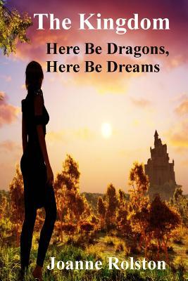 Download The Kingdom - Here Be Dragons, Here Be Dreams - Joanne Rolston file in ePub