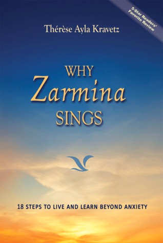 Full Download Why Zarmina Sings: 18 Steps to Live and Learn Beyond Anxiety - Therese Ayla Kravetz | PDF