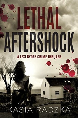 Read Online Lethal Aftershock: A Lexi Ryder Crime Thriller (A Novella - Book 3) - Kasia Radzka | ePub