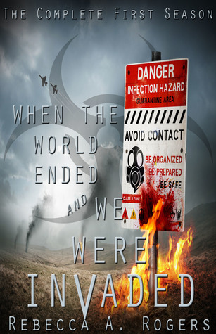 Read Online When the World Ended and We Were Invaded: The Complete First Season - Rebecca A. Rogers | PDF