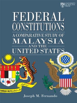 Full Download Federal Constitutions: A Comparative Study of Malaysia and the United States - Joseph M. Fernando | ePub