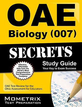 Download OAE Biology (007) Secrets Study Guide: OAE Test Review for the Ohio Assessments for Educators - OAE Exam Secrets Test Prep Team | ePub