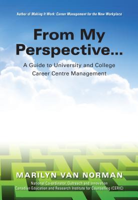 Full Download From My Perspective a Guide to University and College Career Centre Management - Marilyn Van Norman file in ePub