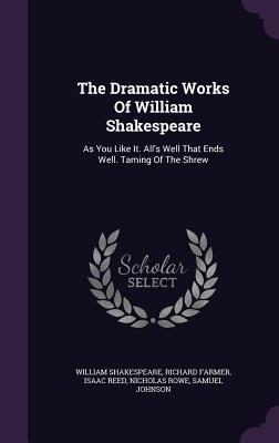 Read As You Like It. All's Well That Ends Well. Taming of the Shrew (The Dramatic Works of William Shakespeare) - William Shakespeare | ePub