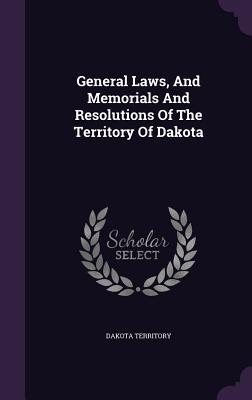 Download General Laws, and Memorials and Resolutions of the Territory of Dakota - Dakota Territory file in ePub