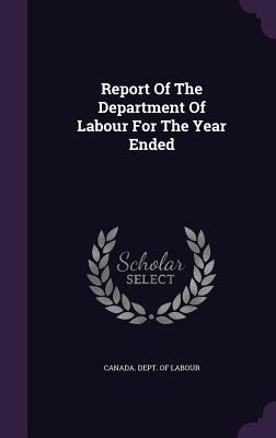 Read Report of the Department of Labour for the Year Ended - Canada Department of Labour file in PDF