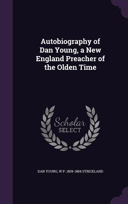 Full Download Autobiography of Dan Young, a New England Preacher of the Olden Time - Dan Young | ePub