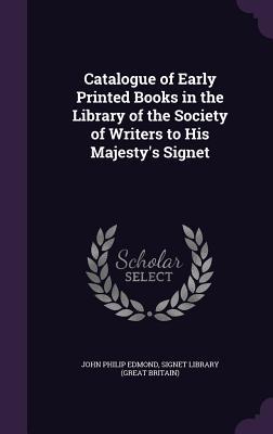 Download Catalogue of Early Printed Books in the Library of the Society of Writers to His Majesty's Signet - John Philip Edmond file in ePub