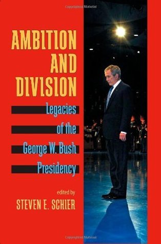 Download Ambition and Division: Legacies of the George W. Bush Presidency - Steven E. Schier file in PDF