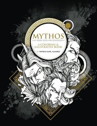 Read MYTHOS: Of Greek Gods and Goddesses: A Coloring and Illustrative Book: Volume 1 - Patrick Earl Alvarez | ePub