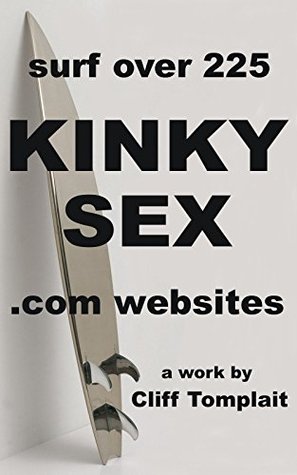 Download KINKY SEX: surf over 225 KINKY SEX .com websites - Cliff Tomplait | ePub