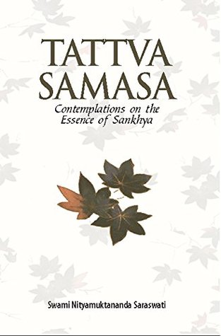 Read Online Tattva Samasa: Contemplations on The Essence of Sankhya - Swami Nityamuktananda | PDF